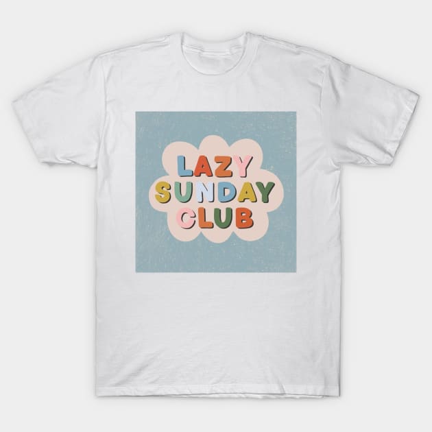 Lazy Sunday Club T-Shirt by AmandaGJ9t3